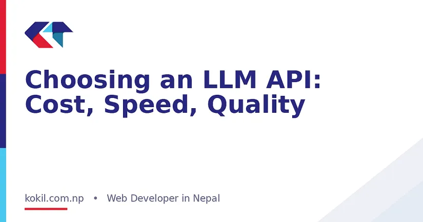 Choosing an LLM API: Cost, Speed, Quality