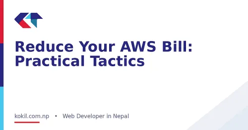 Reduce Your AWS Bill: Practical Tactics