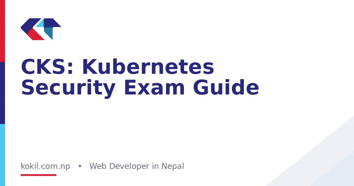 CKS: Kubernetes Security Exam Guide