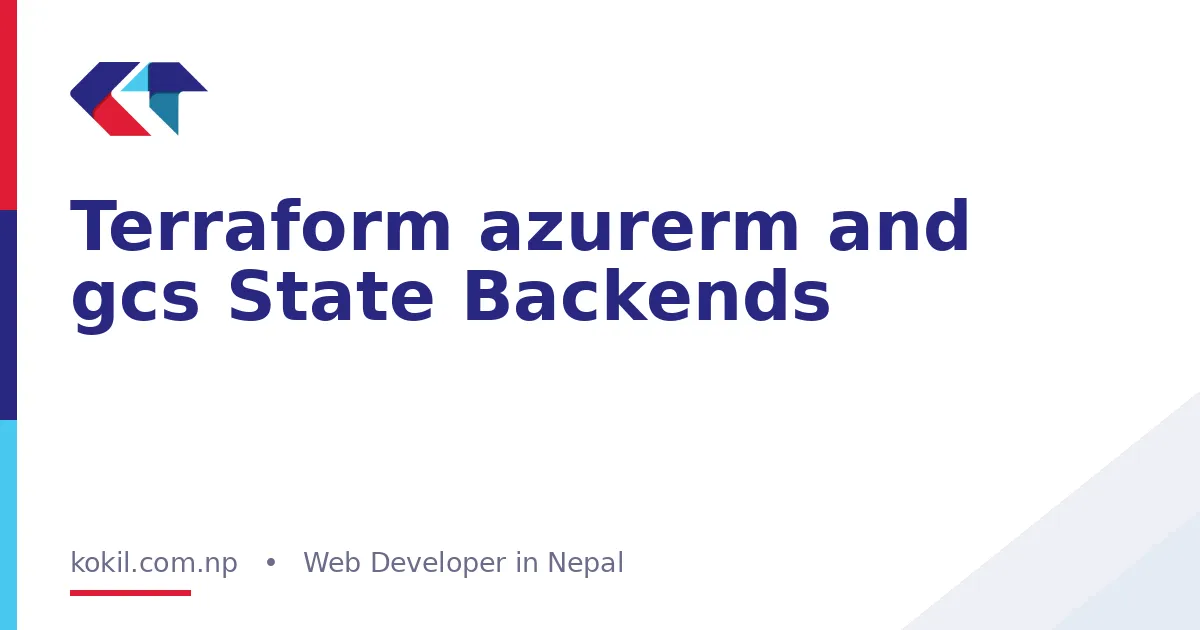 Terraform azurerm and gcs State Backends