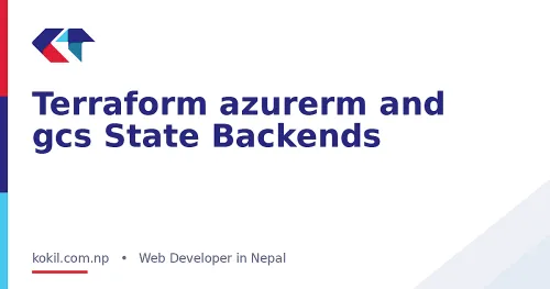 Terraform azurerm and gcs State Backends