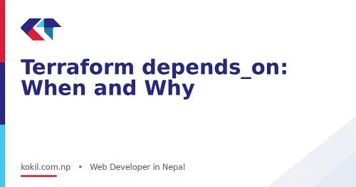 Terraform depends_on: When and Why