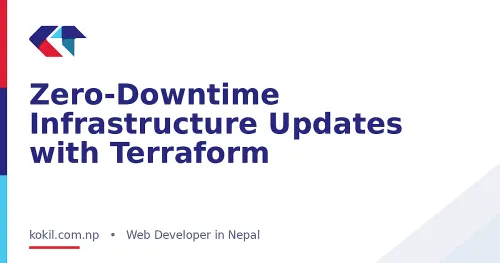Zero-Downtime Infrastructure Updates with Terraform