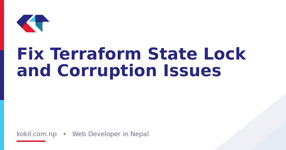 Fix Terraform State Lock and Corruption Issues