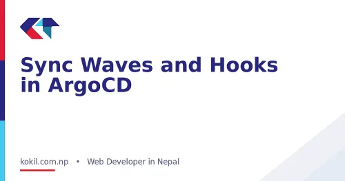 Sync Waves and Hooks in ArgoCD