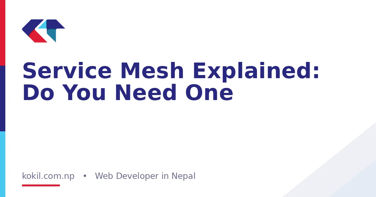 Service Mesh Explained: Do You Need One