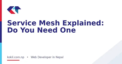 Service Mesh Explained: Do You Need One