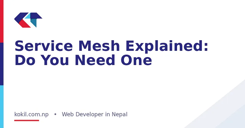 Service Mesh Explained: Do You Need One