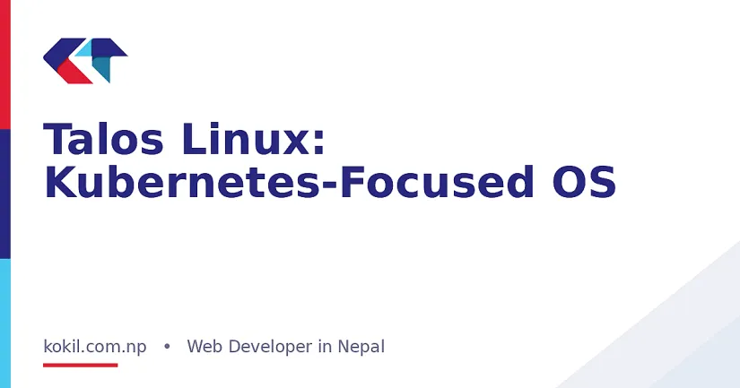 Talos Linux: Kubernetes-Focused OS