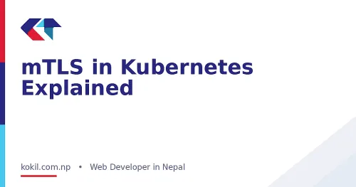 mTLS in Kubernetes Explained