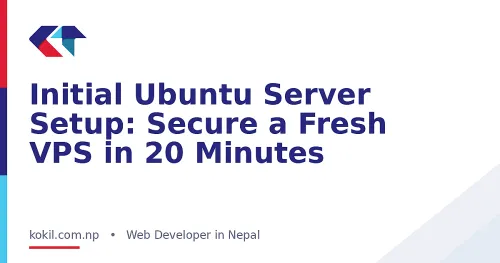 Initial Ubuntu Server Setup: Secure a Fresh VPS in 20 Minutes