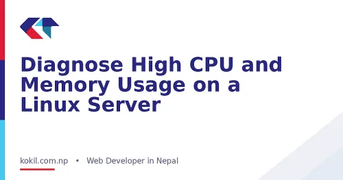 Diagnose High CPU and Memory Usage on a Linux Server