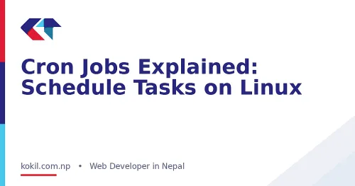 Cron Jobs Explained: Schedule Tasks on Linux