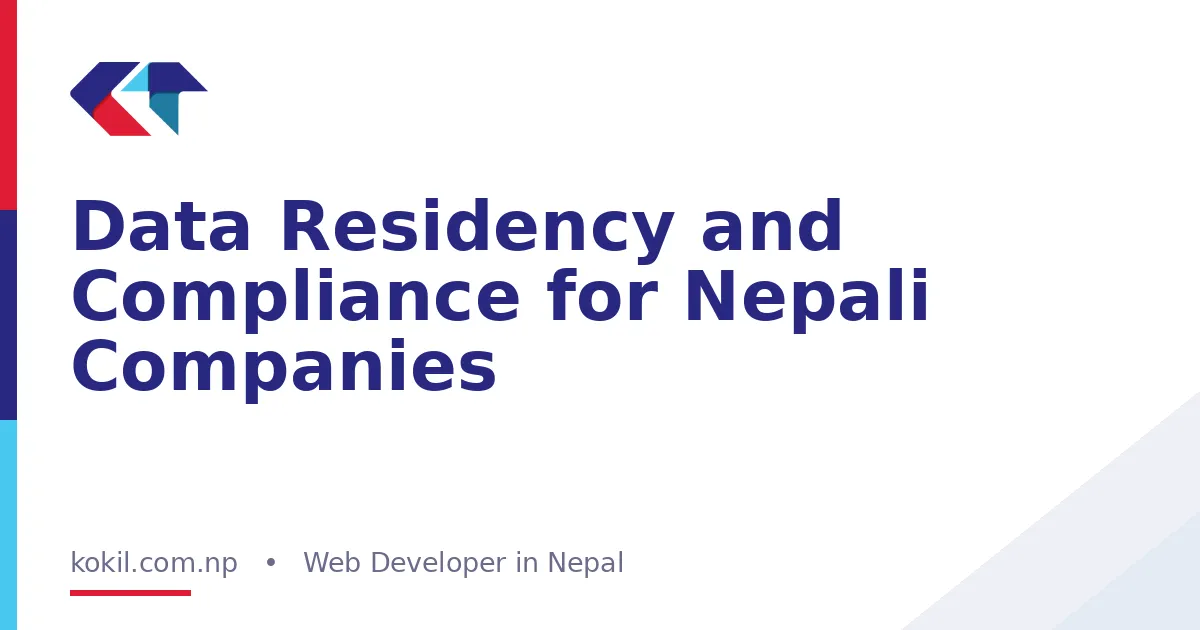 Data Residency and Compliance for Nepali Companies