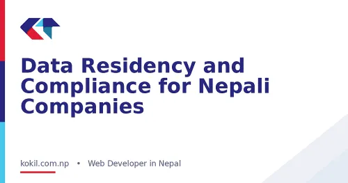 Data Residency and Compliance for Nepali Companies