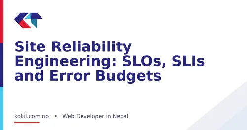 Site Reliability Engineering: SLOs, SLIs and Error Budgets
