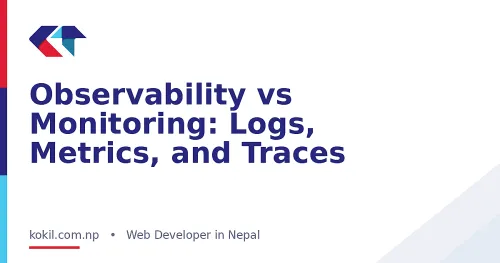 Observability vs Monitoring: Logs, Metrics, and Traces