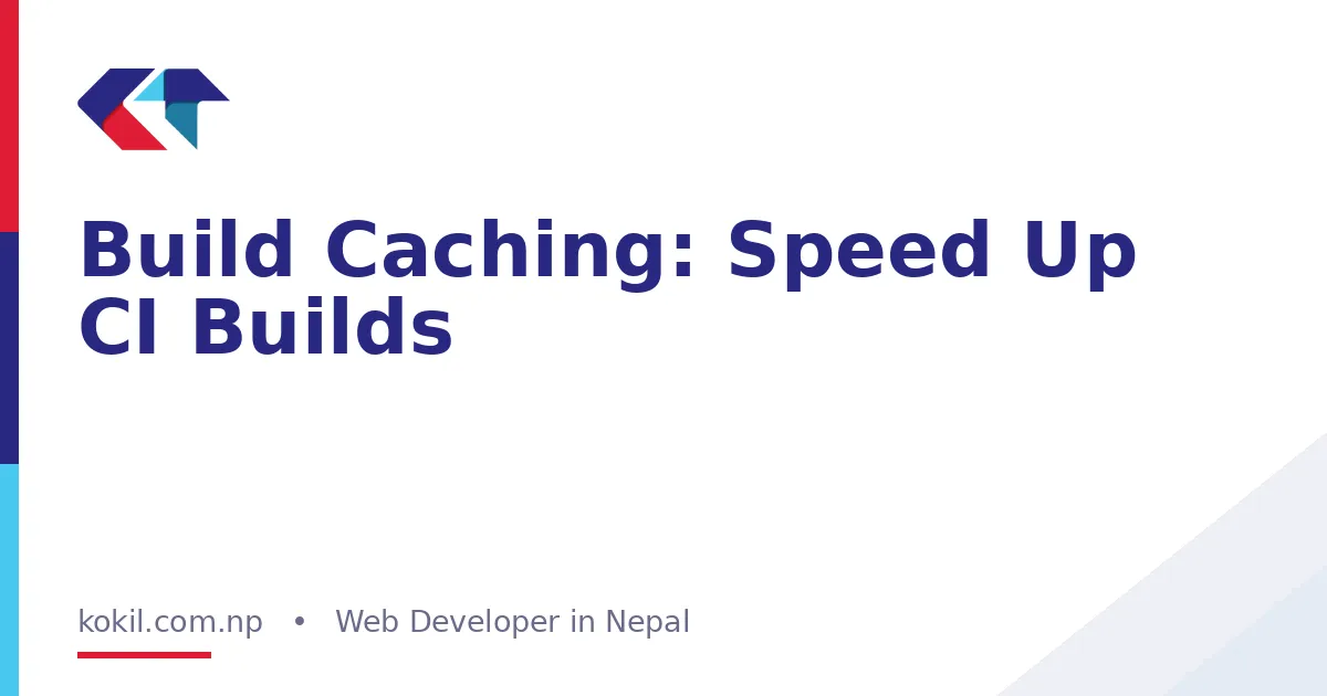 Build Caching: Speed Up CI Builds
