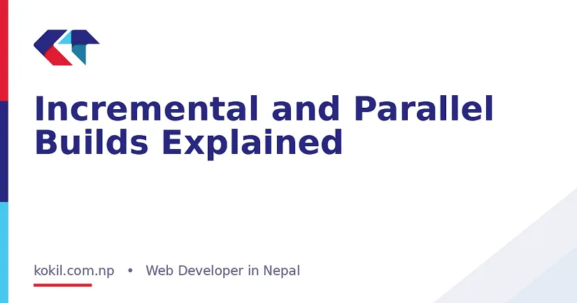 Incremental and Parallel Builds Explained