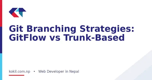 Git Branching Strategies: GitFlow vs Trunk-Based