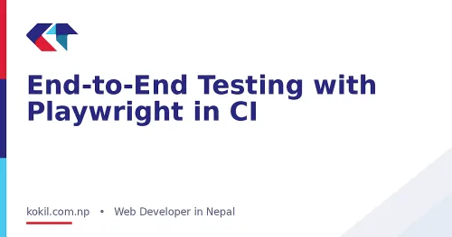 End-to-End Testing with Playwright in CI