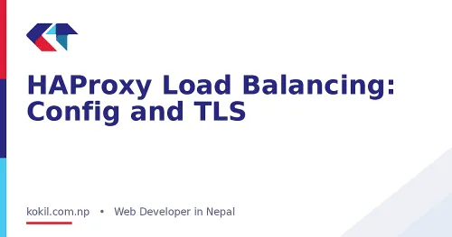 HAProxy Load Balancing: Config and TLS