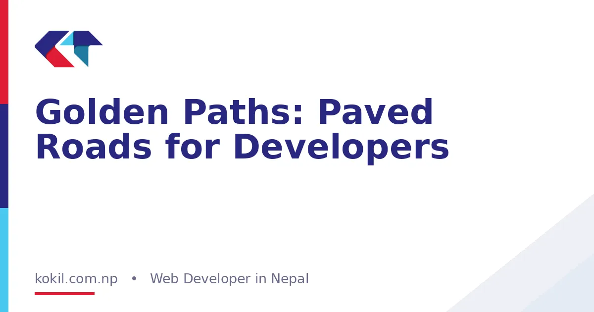 Golden Paths: Paved Roads for Developers