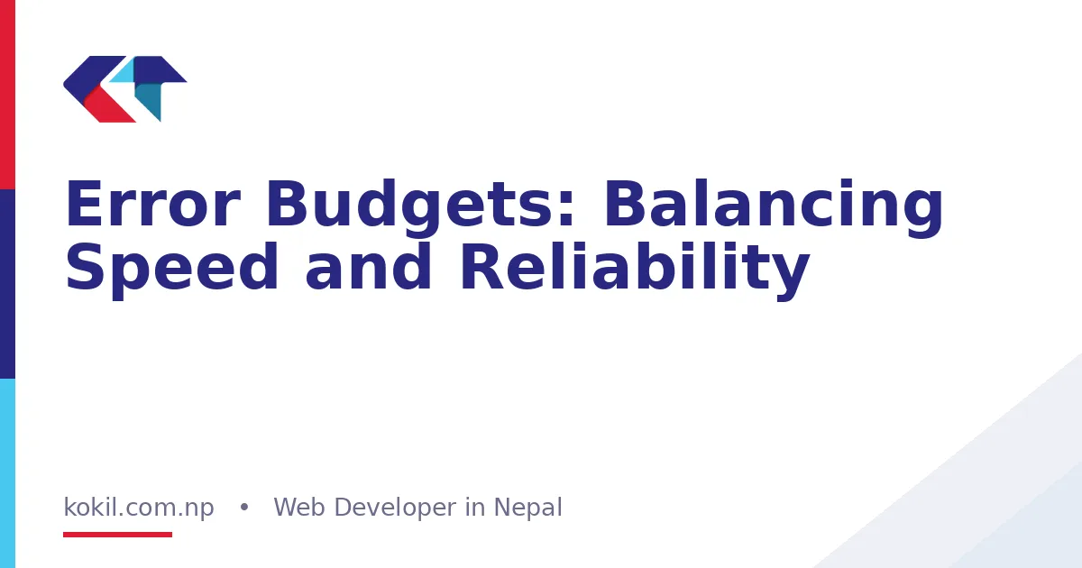 Error Budgets: Balancing Speed and Reliability