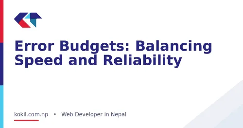 Error Budgets: Balancing Speed and Reliability