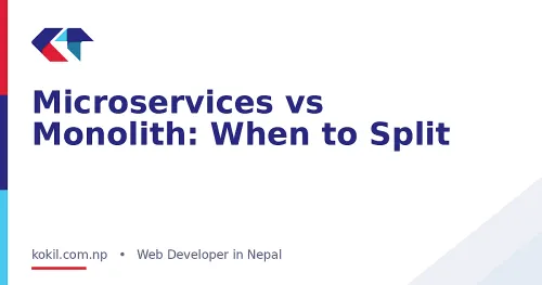 Microservices vs Monolith: When to Split