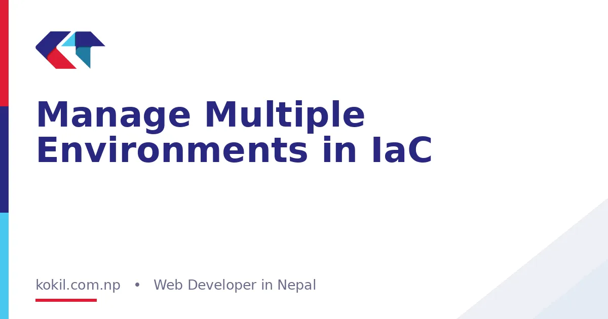 Manage Multiple Environments in IaC