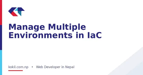 Manage Multiple Environments in IaC