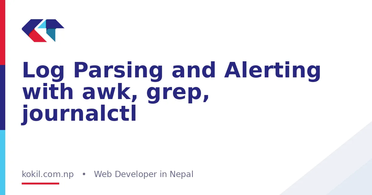 Log Parsing and Alerting with awk, grep, journalctl