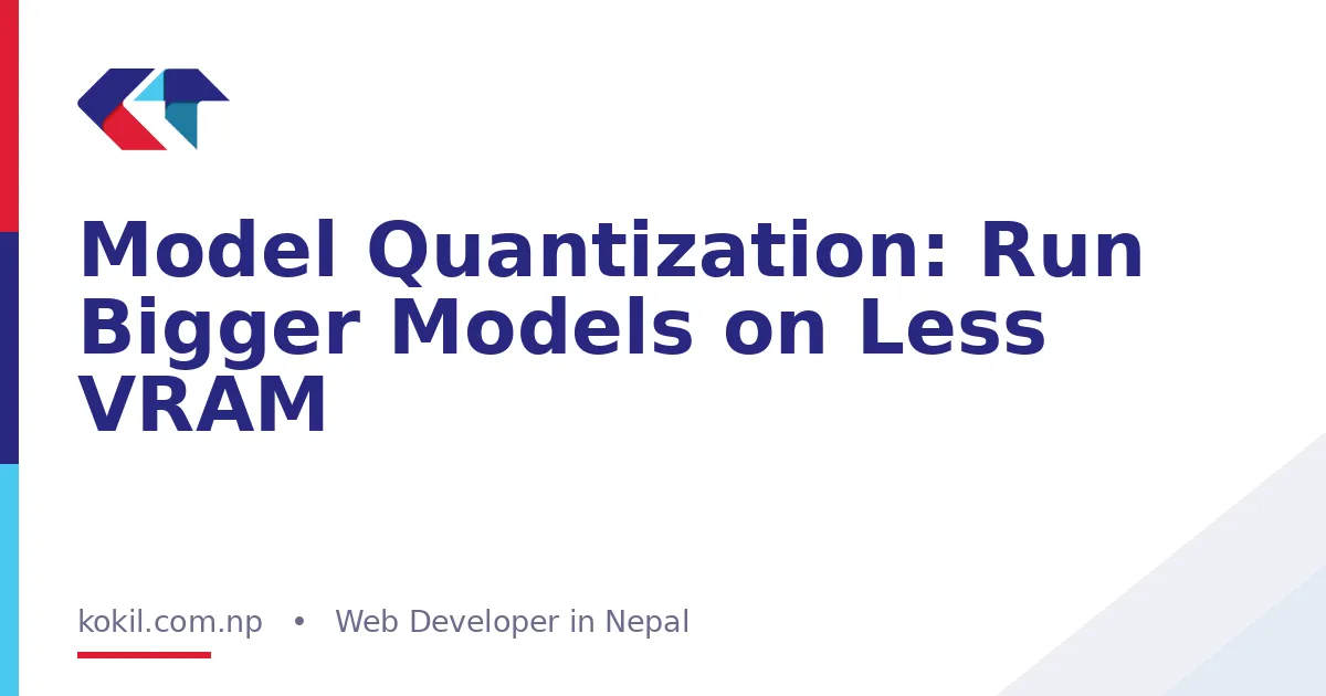 Model Quantization: Run Bigger Models on Less VRAM
