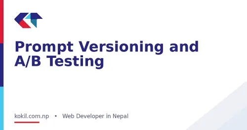 Prompt Versioning and A/B Testing