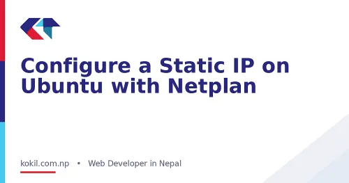 Configure a Static IP on Ubuntu with Netplan