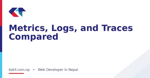 Metrics, Logs, and Traces Compared