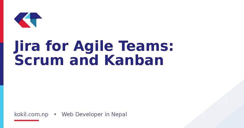 Jira for Agile Teams: Scrum and Kanban