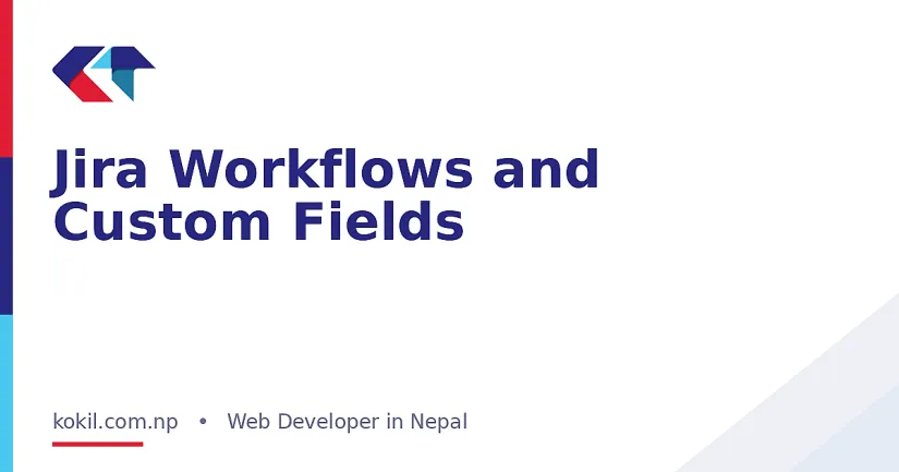 Jira Workflows and Custom Fields
