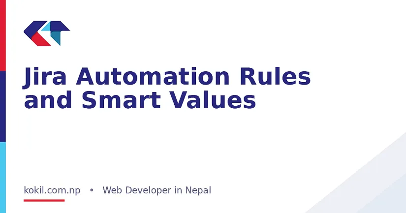 Jira Automation Rules and Smart Values