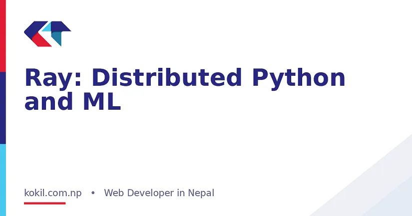 Ray: Distributed Python and ML