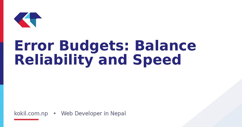 Error Budgets: Balance Reliability and Speed