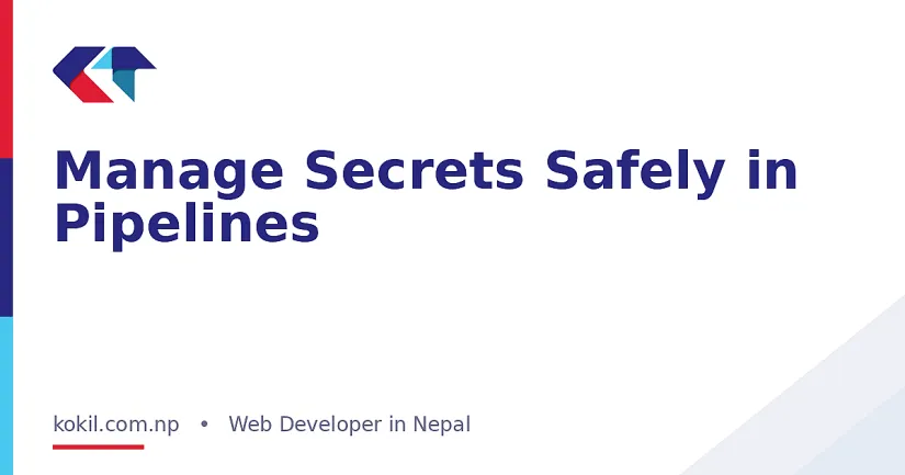 Manage Secrets Safely in Pipelines