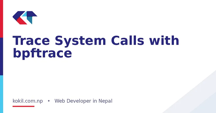 Trace System Calls with bpftrace