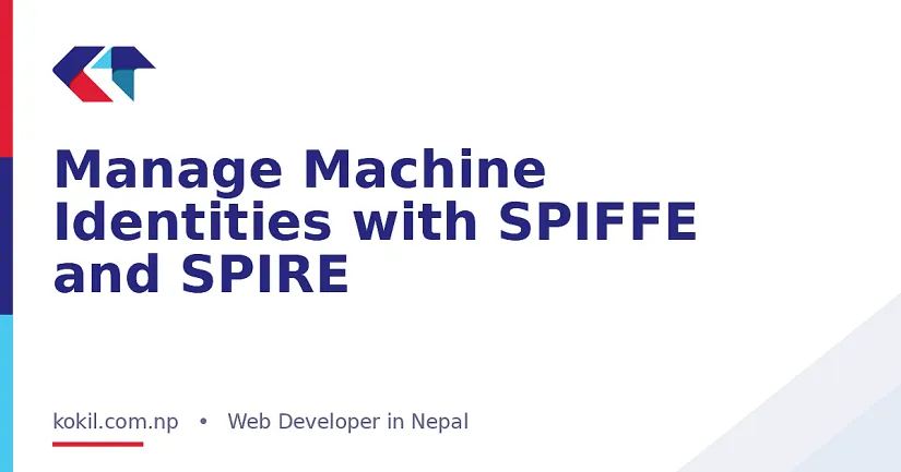 Manage Machine Identities with SPIFFE and SPIRE