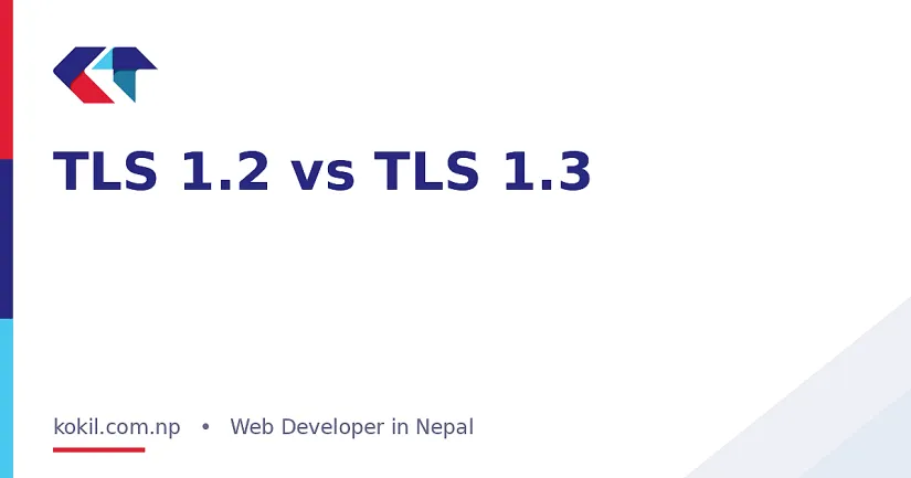 TLS 1.2 vs TLS 1.3