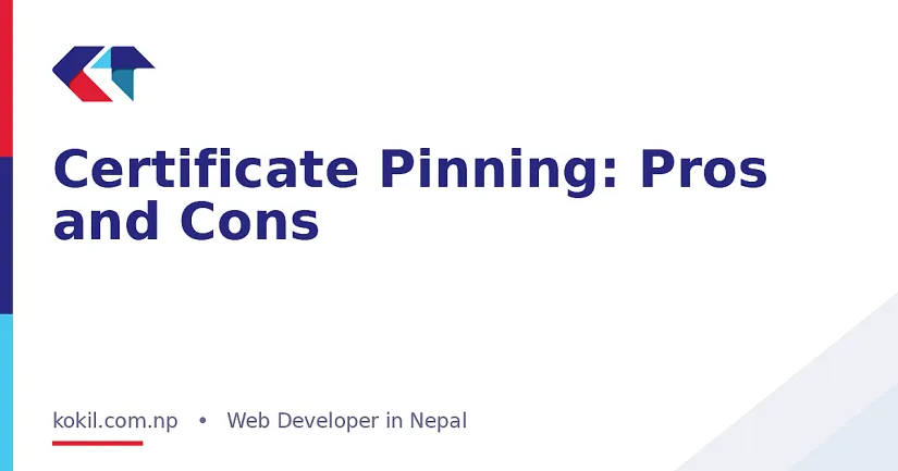 Certificate Pinning: Pros and Cons