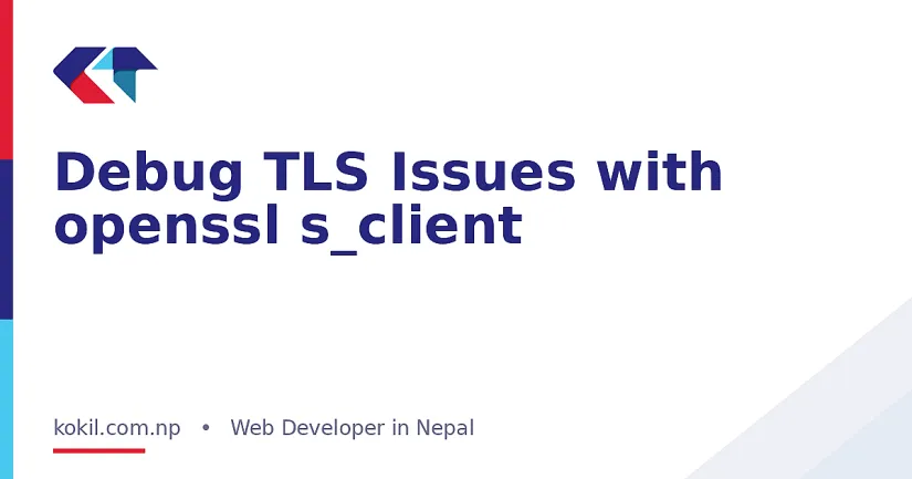 Debug TLS Issues with openssl s_client