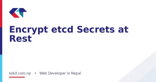 Encrypt etcd Secrets at Rest
