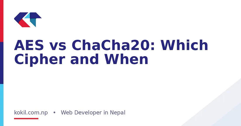 AES vs ChaCha20: Which Cipher and When